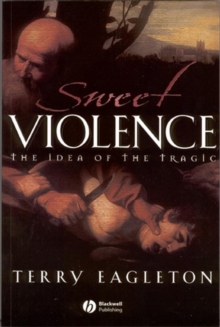 Sweet Violence : The Idea of the Tragic