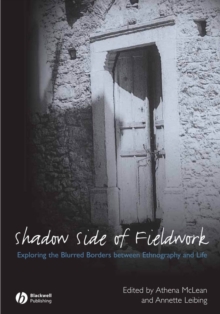 The Shadow Side of Fieldwork : Exploring the Blurred Borders between Ethnography and Life