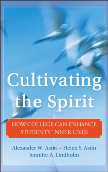 Cultivating the Spirit : How College Can Enhance Students' Inner Lives, Hardback Book Cultivating the Spirit : How College Can Enhance Students' Inner Lives, Hardback Book