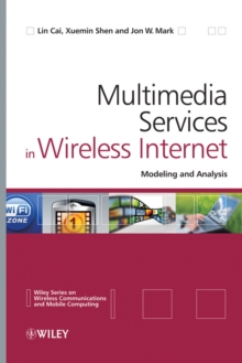 Multimedia Services in Wireless Internet : Modeling and Analysis, Hardback Book Multimedia Services in Wireless Internet : Modeling and Analysis, Hardback Book
