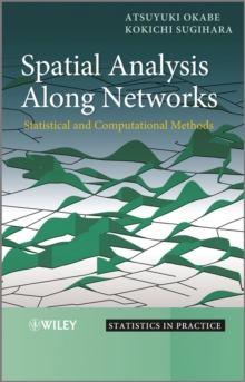 Spatial Analysis Along Networks : Statistical and Computational Methods, Hardback Book Spatial Analysis Along Networks : Statistical and Computational Methods, Hardback Book