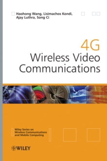 4G Wireless Video Communications, Hardback Book 4G Wireless Video Communications, Hardback Book