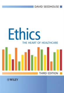 Ethics : The Heart of Health Care