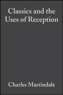 Classics and the Uses of Reception