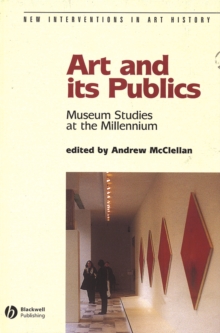 Art and Its Publics : Museum Studies at the Millennium