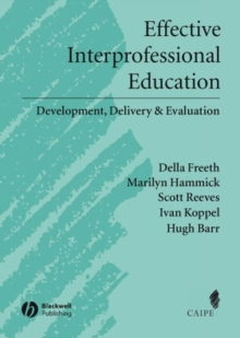 Effective Interprofessional Education : Development, Delivery, and Evaluation