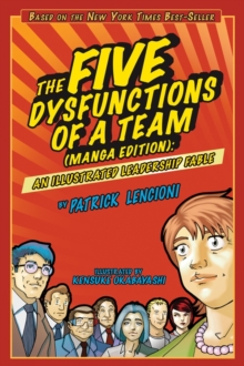 The Five Dysfunctions Of A Team, Manga Edition : An Illustrated Leadership Fable