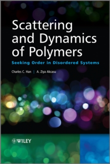 Scattering and Dynamics of Polymers : Seeking Order in Disordered Systems