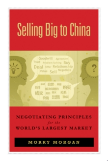 Selling Big to China : Negotiating Principles for the World's Largest Market