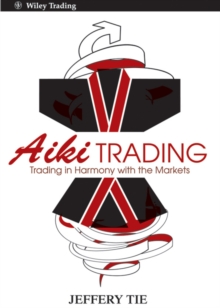 Aiki Trading : The Art of Trading in Harmony with the Markets