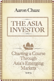 The Asia Investor : Charting a Course Through Asia's Emerging Markets