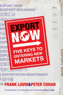 Export Now : Five Keys to Entering New Markets