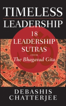 Timeless Leadership : 18 Leadership Sutras from the Bhagavad Gita