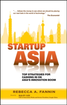 Startup Asia : Top Strategies for Cashing in on Asia's Innovation Boom