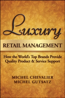 Luxury Retail Management : How the World's Top Brands Provide Quality Product and Service Support