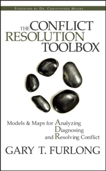 The Conflict Resolution Toolbox : Models and Maps for Analyzing, Diagnosing, and Resolving Conflict, Hardback Book The Conflict Resolution Toolbox : Models and Maps for Analyzing, Diagnosing, and Resolving Conflict, Hardback Book