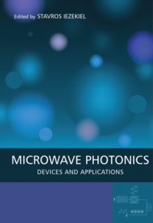 Microwave Photonics : Devices and Applications, Hardback Book Microwave Photonics : Devices and Applications, Hardback Book