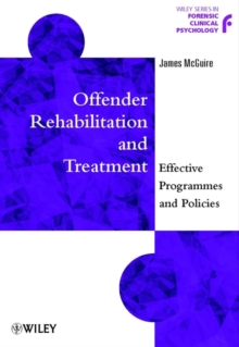 Offender Rehabilitation and Treatment : Effective Programmes and Policies to Reduce Re-offending