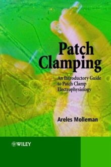 Patch Clamping : An Introductory Guide to Patch Clamp Electrophysiology