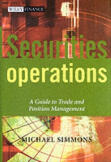 Securities Operations : A Guide to Trade and Position Management