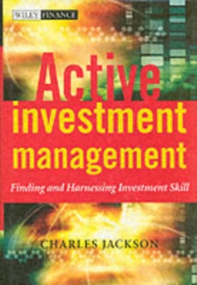 Active Investment Management : Finding and Harnessing Investment Skill