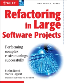 Refactoring in Large Software Projects : Performing Complex Restructurings Successfully