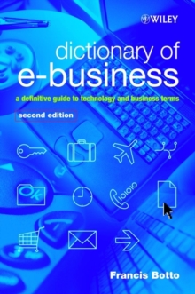 Dictionary of e-Business : A Definitive Guide to Technology and Business Terms