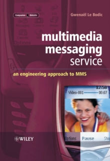 Multimedia Messaging Service : An Engineering Approach to MMS