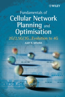 Fundamentals of Cellular Network Planning and Optimisation : 2G/2.5G/3G... Evolution to 4G