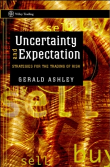 Uncertainty and Expectation : Strategies for the Trading of Risk