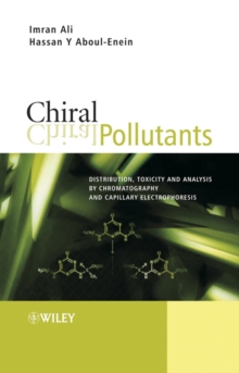 Chiral Pollutants : Distribution, Toxicity and Analysis by Chromatography and Capillary Electrophoresis