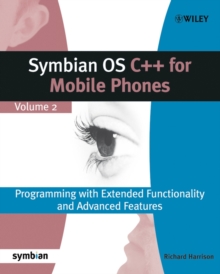 Symbian OS C++ for Mobile Phones : Programming with Extended Functionality and Advanced Features