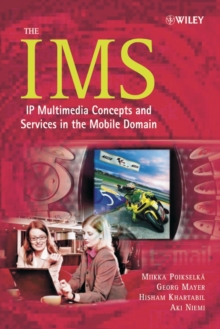 The IMS : IP Multimedia Concepts and Services in the Mobile Domain