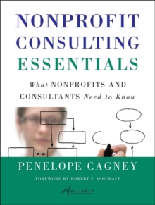 Nonprofit Consulting Essentials : What Nonprofits and Consultants Need to Know