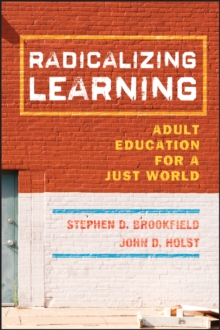 Radicalizing Learning : Adult Education for a Just World