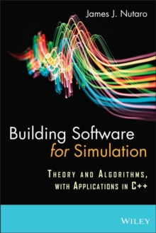 Building Software for Simulation : Theory and Algorithms, with Applications in C++