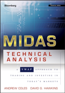 MIDAS Technical Analysis : A VWAP Approach to Trading and Investing in Today's Markets