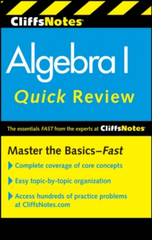 CliffsNotes Algebra I Quick Review: 2nd Edition, Paperback / softback Book CliffsNotes Algebra I Quick Review: 2nd Edition, Paperback / softback Book