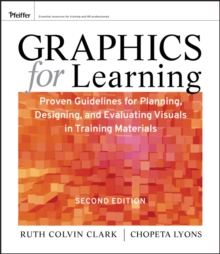 Graphics for Learning : Proven Guidelines for Planning, Designing, and Evaluating Visuals in Training Materials