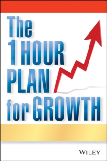 The One Hour Plan for Growth : How a Single Sheet of Paper Can Take Your Business to the Next Level, Paperback / softback Book The One Hour Plan for Growth : How a Single Sheet of Paper Can Take Your Business to the Next Level, Paperback / softback Book