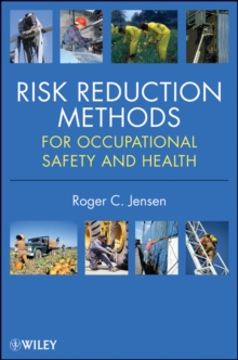 Risk Reduction Methods for Occupational Safety and Health, Hardback Book Risk Reduction Methods for Occupational Safety and Health, Hardback Book