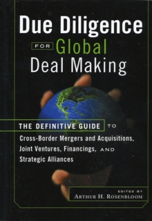 Due Diligence for Global Deal Making : The Definitive Guide to Cross-Border Mergers and Acquisitions, Joint Ventures, Financings, and Strategic Alliances