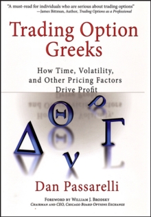 Trading Option Greeks : How Time, Volatility, and Other Pricing Factors Drive Profit