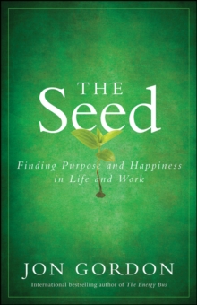 The Seed : Finding Purpose and Happiness in Life and Work