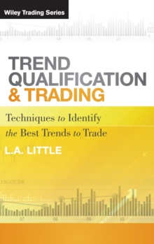 Trend Qualification and Trading : Techniques To Identify the Best Trends to Trade, Hardback Book Trend Qualification and Trading : Techniques To Identify the Best Trends to Trade, Hardback Book