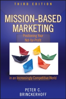 Mission-Based Marketing : Positioning Your Not-for-Profit in an Increasingly Competitive World