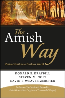 The Amish Way : Patient Faith in a Perilous World