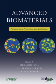 Advanced Biomaterials : Fundamentals, Processing, and Applications