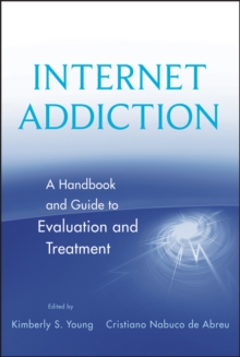 Internet Addiction : A Handbook and Guide to Evaluation and Treatment