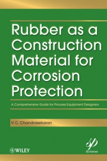 Rubber as a Construction Material for Corrosion Protection : A Comprehensive Guide for Process Equipment Designers